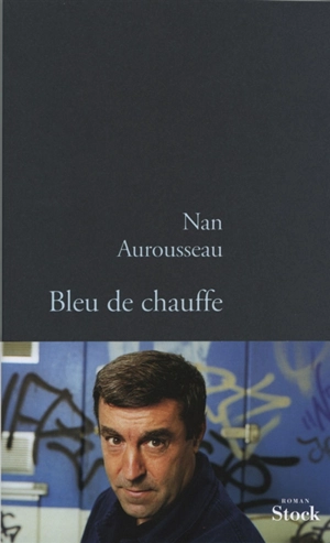 Bleu de chauffe - Nan Aurousseau