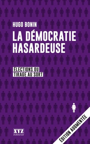 La démocratie hasardeuse : élections ou tirage au sort - Hugo Bonin