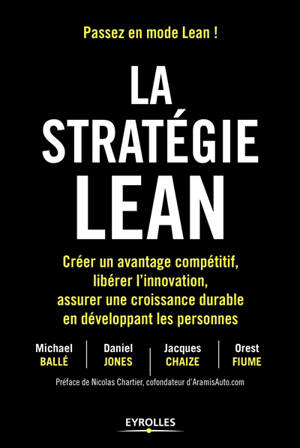 La stratégie lean : créer un avantage compétitif, libérer l'innovation, assurer une croissance durable en développant les personnes