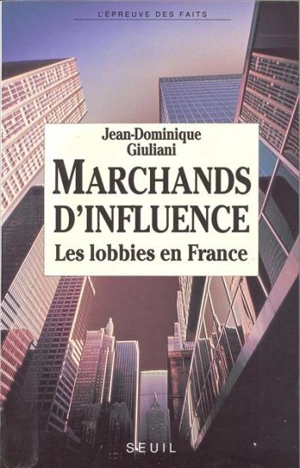 Marchands d'influence : les lobbies en France - Jean-Dominique Giuliani