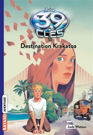 Les 39 clés. Vol. 6. Destination Krakatoa - Jude Watson