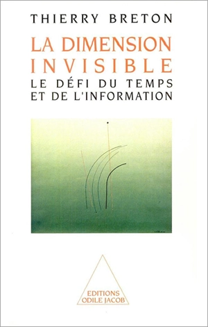 La Dimension invisible : le défi du temps et de l'information - Thierry Breton