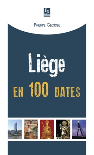 Liège en 100 dates - Philippe George