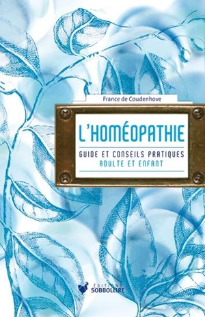 L'homéopathie : guide et conseils pratiques : adulte et enfant - France de Coudenhove