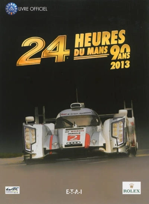 24 heures du Mans 2013 : 90 ans : le livre officiel - Jean-Marc Teissedre