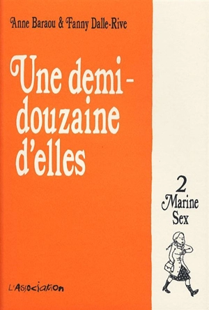 Une demi-douzaine d'elles. Vol. 2. Marine Sex - Anne Baraou