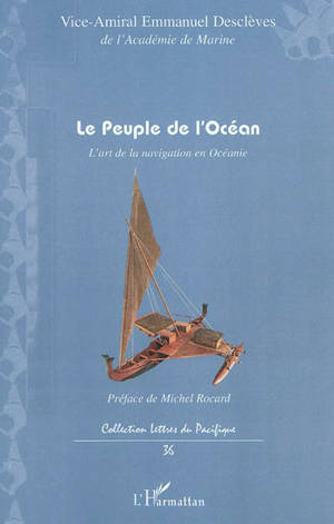Le peuple de l'océan : l'art de la navigation en Océanie - Emmanuel Desclèves