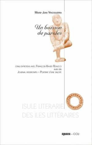 Un buisson de paroles : cinq entretiens avec François-Xavier Renucci. Journal interrompu : portrait d'une salope - Marie-Jean Vinciguerra