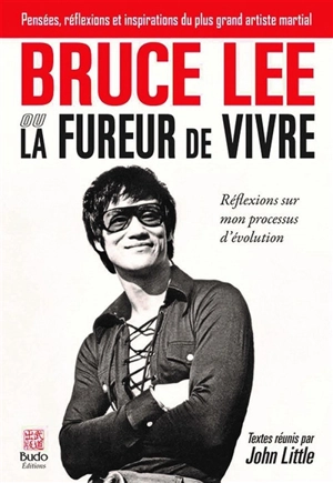 La fureur de vivre : réflexions sur mon processus d'évolution - Bruce Lee