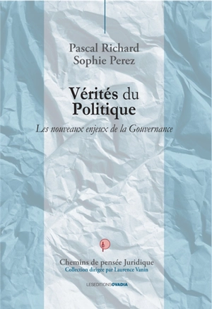 Vérités du politique : les nouveaux enjeux de la gouvernance - Pascal Richard