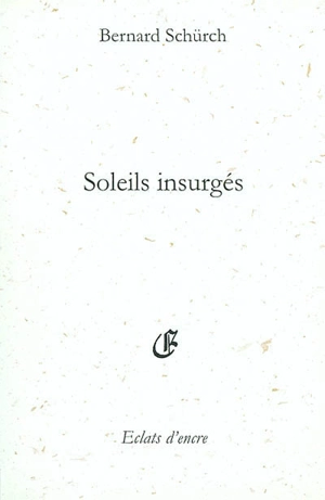 Soleils insurgés - Bernard Schürch