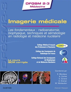 Imagerie médicale : les fondamentaux : radioanatomie, biophysique, techniques et séméiologie en radiologie et médecine nucléaire - Collège médical français des professeurs d'anatomie