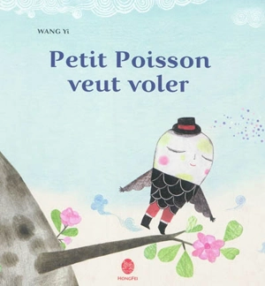 Petit poisson veut voler - Yi Wang