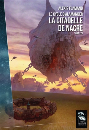 Le cycle d'Alamänder. Vol. 2. La citadelle de nacre - Alexis Flamand