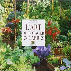 L'art du potager en carrés - Eric Prédine