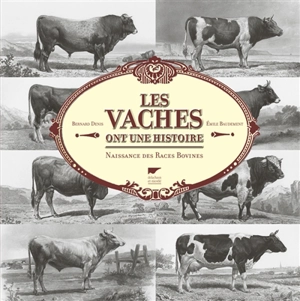 Les vaches ont une histoire : naissance des races bovines - Bernard Denis