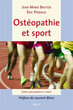 Ostéopathie et sport : corps, mouvements et santé - Jean-Marie Bastide