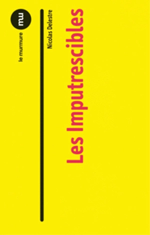 Les imputrescibles - Nicolas Delestre