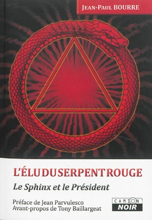 L'élu du Serpent rouge : le Sphinx et le Président - Jean-Paul Bourre