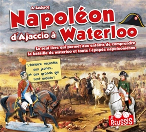 Napoléon d'Ajaccio à Waterloo - Alain Leclercq