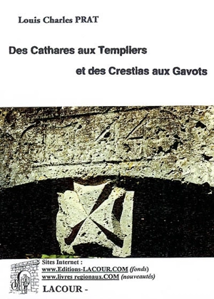 Histoire de la gnose. Vol. 2003. Des cathares aux templiers et des crestias aux gavots - Louis Charles Prat