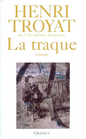La traque - Henri Troyat