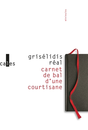 Carnet de bal d'une courtisane. Petite chronique des courtisanes et autres textes - Grisélidis Réal