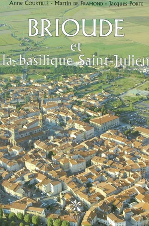 Brioude et la basilique Saint-Julien - Anne Courtillé
