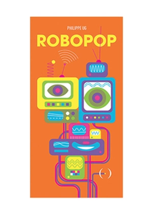 Robopop - Philippe Ug