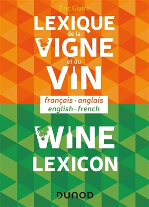 Lexique de la vigne et du vin : français-anglais. Wine lexicon : English-French - Eric Glatre