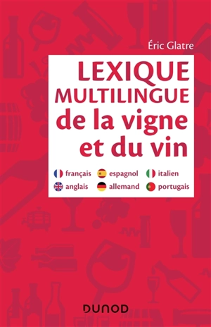 Lexique multilingue de la vigne et du vin : français, anglais, allemand, espagnol, italien, portugais - Eric Glatre