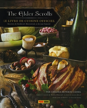 The elder scrolls : le livre de cuisine officiel : recettes de Bordeciel, Morrowind, et de tout Tamriel - Chelsea Monroe-Cassel