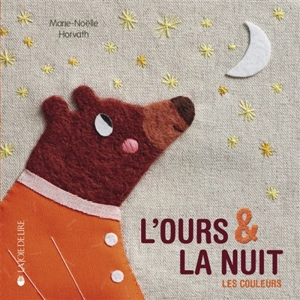 L'ours & la nuit : les couleurs - Marie-Noëlle Horvath