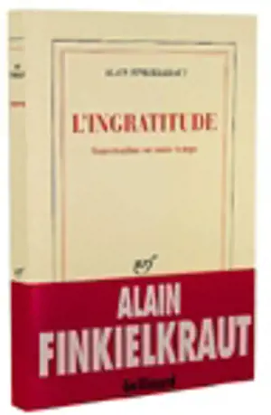 L'ingratitude : conversation sur notre temps - Alain Finkielkraut