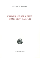 L'hiver ne sera plus dans mon amour - Nathalie Nabert