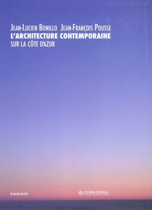 L'architecture contemporaine sur la Côte d'Azur - Jean-Lucien Bonillo