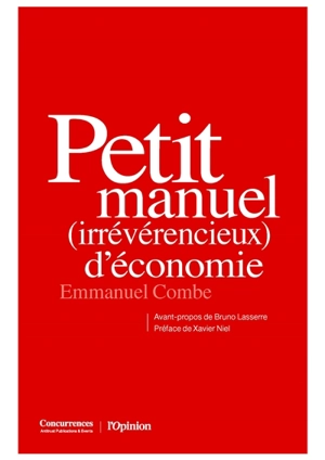 Petit manuel (irrévérencieux) d'économie - Emmanuel Combe