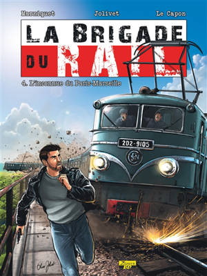 La brigade du rail. Vol. 4. L'inconnue du Paris-Marseille - Frédéric Marniquet