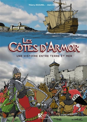 Les Côtes d'Armor : une histoire entre terre et mer - Thierry Jigourel