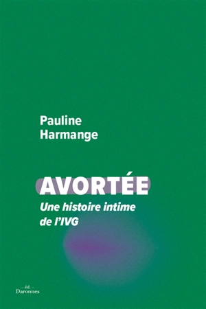 Avortée : une histoire intime de l'IVG - Pauline Harmange