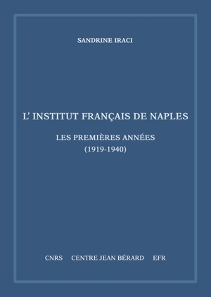 L'Institut français de Naples : les premières années (1919-1940) - Sandrine Iraci