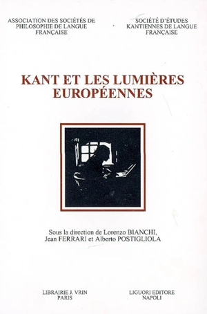 Kant et les Lumières européennes : actes du VIIe congrès de la Société d'études kantiennes de langue française, Naples, 20-22 octobre 2005 - Societé d'études kantiennes de langue française. Congrès (6 ; 2005 ; Naples, Italie)