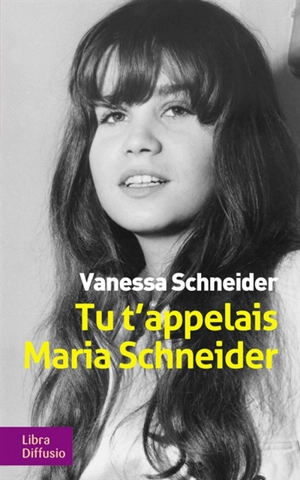 Tu t'appelais Maria Schneider - Vanessa Schneider