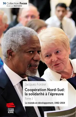 Coopération Nord-Sud : la solidarité à l'épreuve. Vol. 2. Le monde en développement : 1982-2019 - Jacques Forster