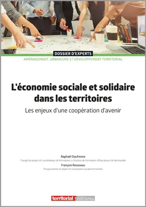 L'économie sociale et solidaire dans les territoires : les enjeux d'une coopération d'avenir - Raphaël Daufresne