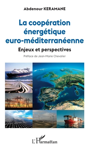 La coopération énergétique euro-méditerranéenne : enjeux et perspectives - Abdenour Keramane