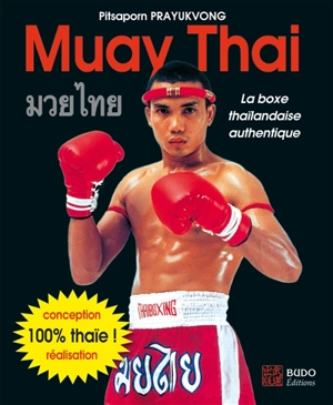 Muay thaï : la boxe thaïlandaise authentique - Pitsaporn Prayukvong