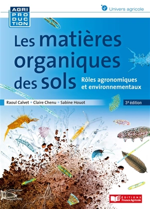 Les matières organiques des sols : rôles agronomiques et environnementaux - Raoul Calvet