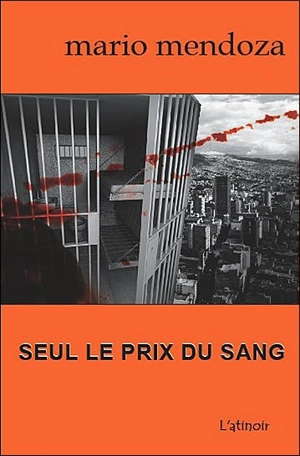 Seul le prix du sang - Mario Mendoza Zambrano