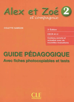 Alex et Zoé et compagnie 2 : guide pédagogique, CECR A1.2 : avec fiches photocopiables et tests - Colette Samson